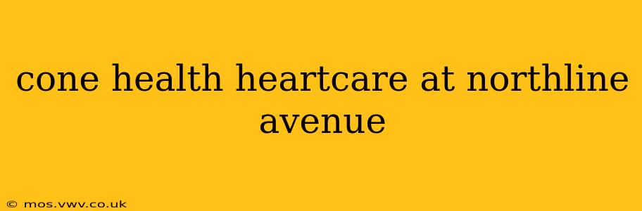 cone health heartcare at northline avenue