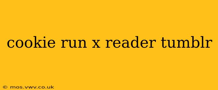 cookie run x reader tumblr