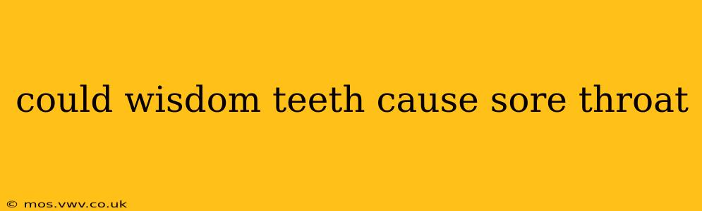 could wisdom teeth cause sore throat