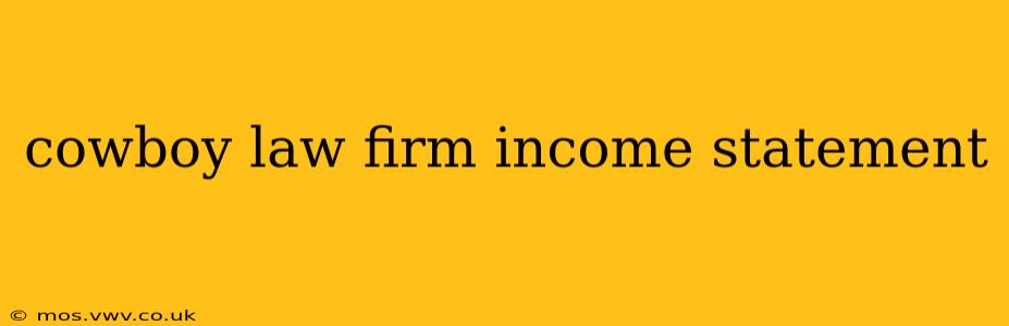 cowboy law firm income statement