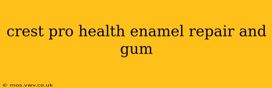 crest pro health enamel repair and gum