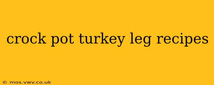 crock pot turkey leg recipes