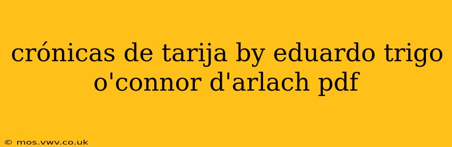 crónicas de tarija by eduardo trigo o'connor d'arlach pdf