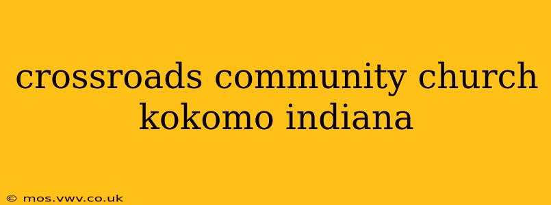 crossroads community church kokomo indiana