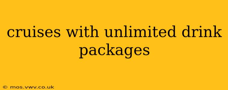 cruises with unlimited drink packages