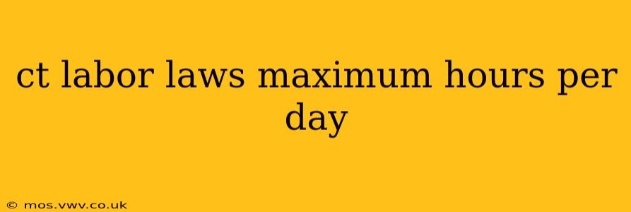 ct labor laws maximum hours per day