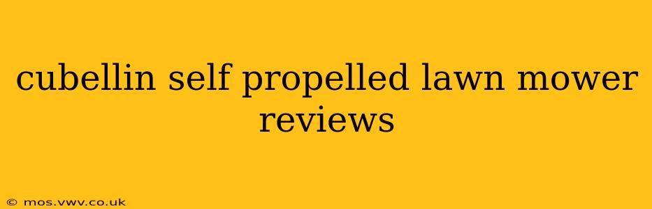 cubellin self propelled lawn mower reviews