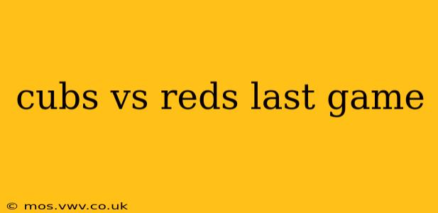 cubs vs reds last game