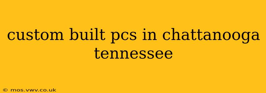 custom built pcs in chattanooga tennessee