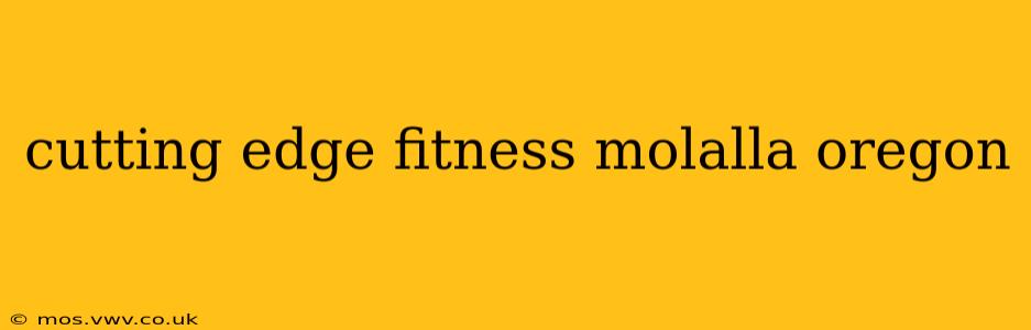 cutting edge fitness molalla oregon