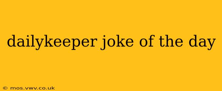 dailykeeper joke of the day