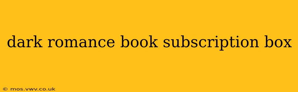 dark romance book subscription box