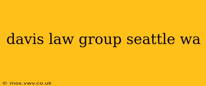 davis law group seattle wa