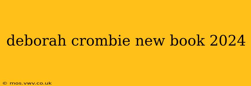 deborah crombie new book 2024