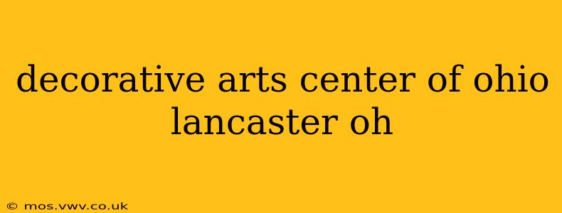 decorative arts center of ohio lancaster oh