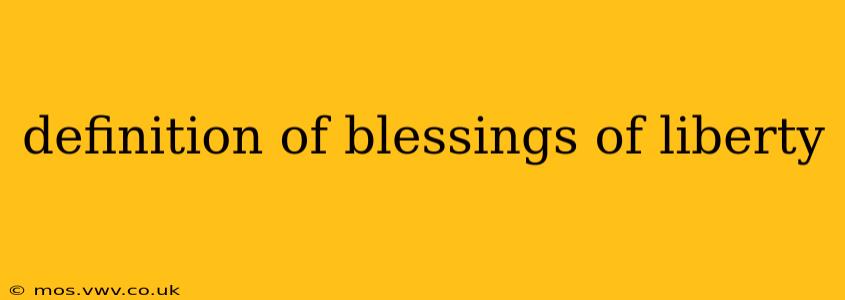 definition of blessings of liberty
