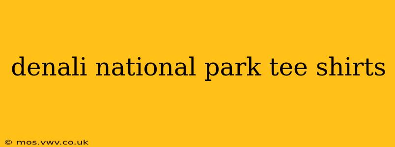 denali national park tee shirts