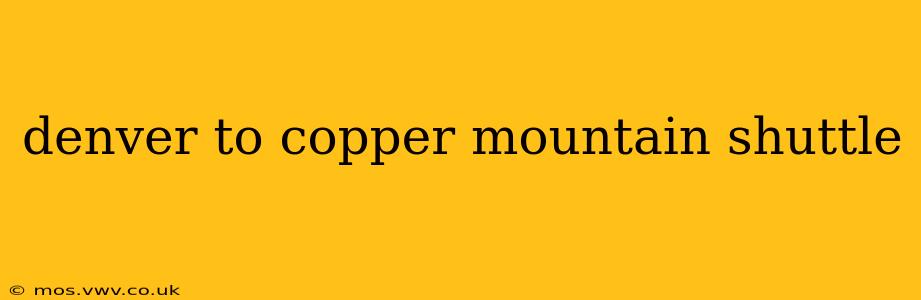 denver to copper mountain shuttle