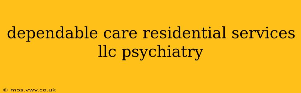 dependable care residential services llc psychiatry