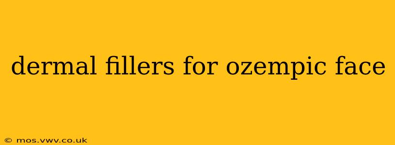 dermal fillers for ozempic face