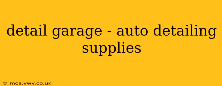detail garage - auto detailing supplies