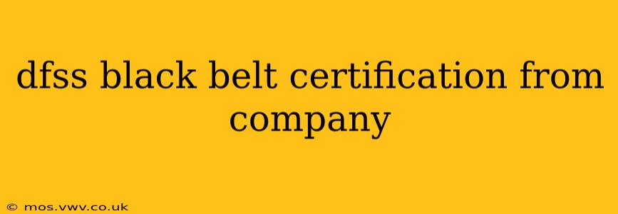 dfss black belt certification from company