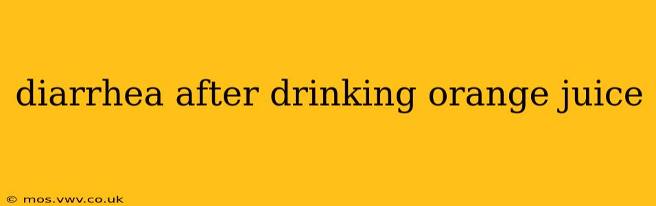 diarrhea after drinking orange juice