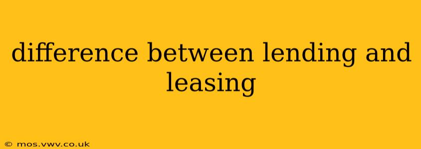 difference between lending and leasing
