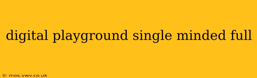 digital playground single minded full