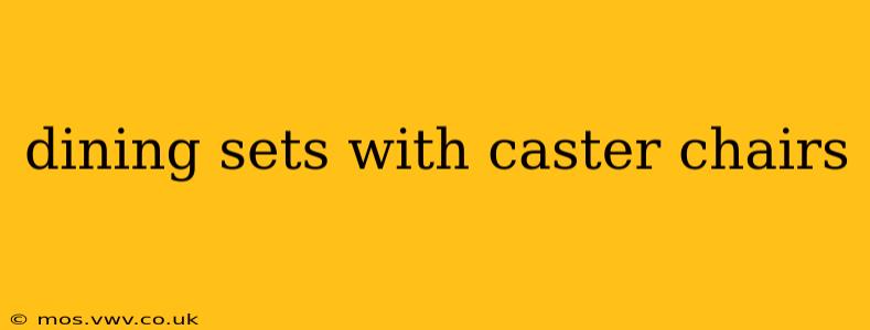 dining sets with caster chairs