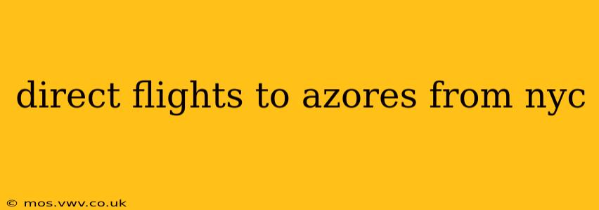 direct flights to azores from nyc