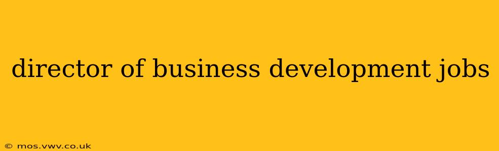 director of business development jobs