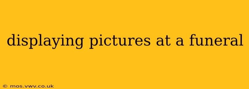 displaying pictures at a funeral