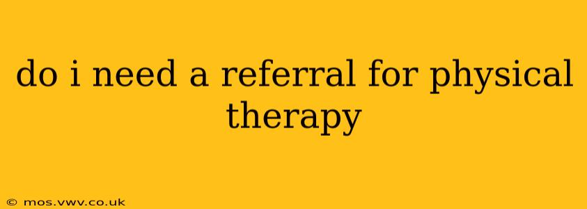 do i need a referral for physical therapy