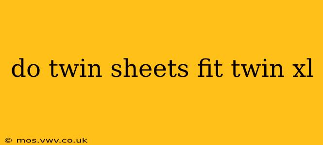 do twin sheets fit twin xl