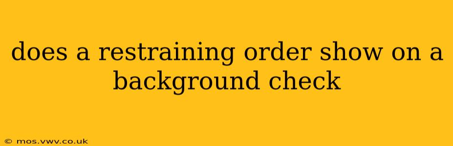 does a restraining order show on a background check