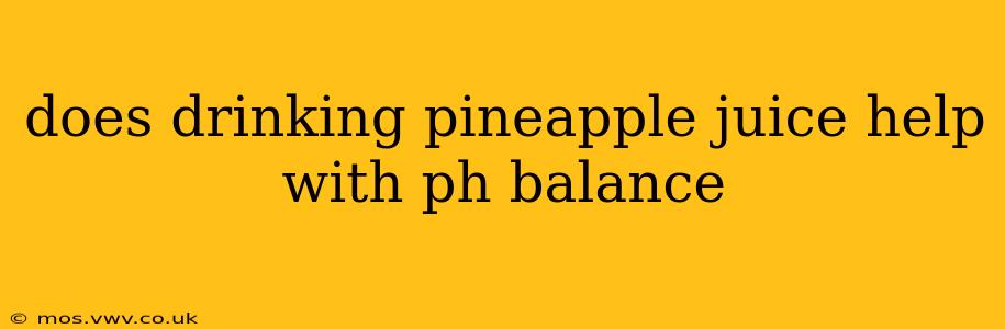 does drinking pineapple juice help with ph balance