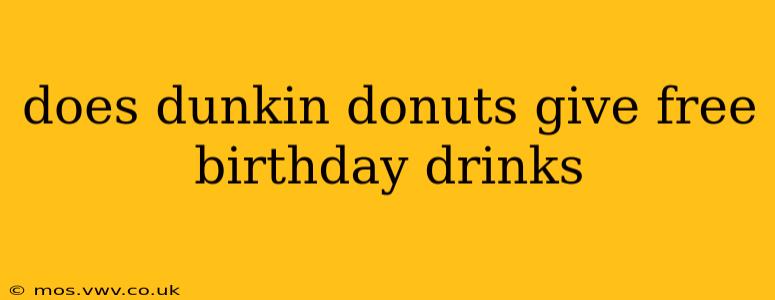 does dunkin donuts give free birthday drinks