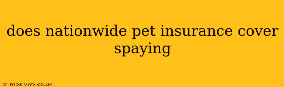 does nationwide pet insurance cover spaying