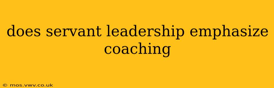 does servant leadership emphasize coaching