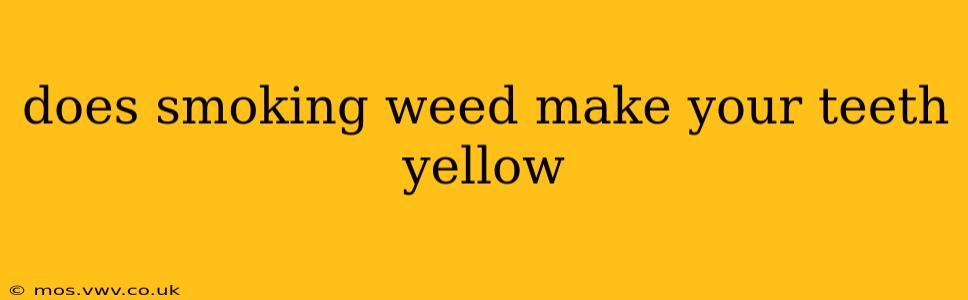does smoking weed make your teeth yellow
