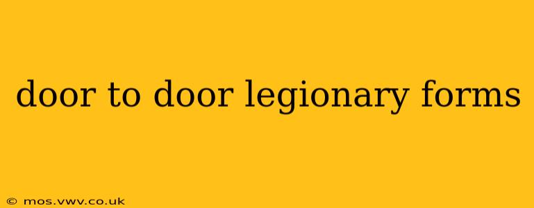 door to door legionary forms