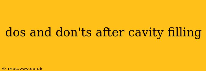 dos and don'ts after cavity filling