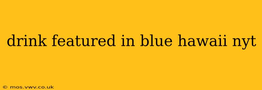 drink featured in blue hawaii nyt