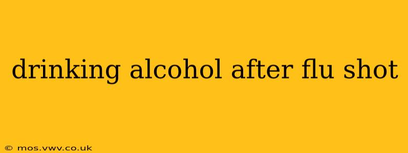 drinking alcohol after flu shot