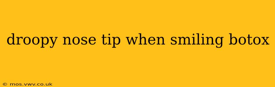 droopy nose tip when smiling botox