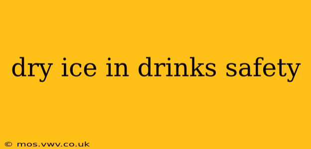 dry ice in drinks safety