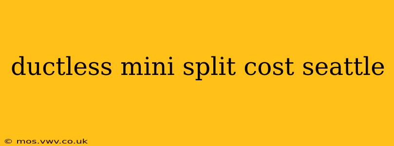 ductless mini split cost seattle