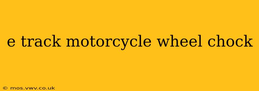 e track motorcycle wheel chock