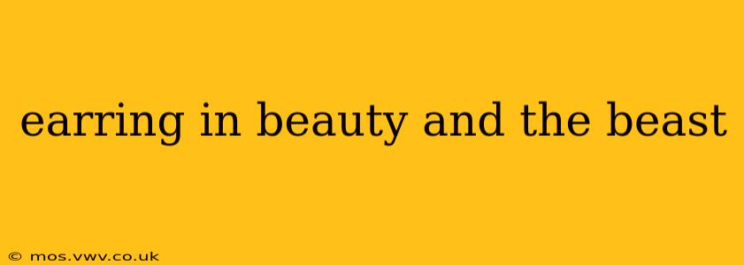 earring in beauty and the beast